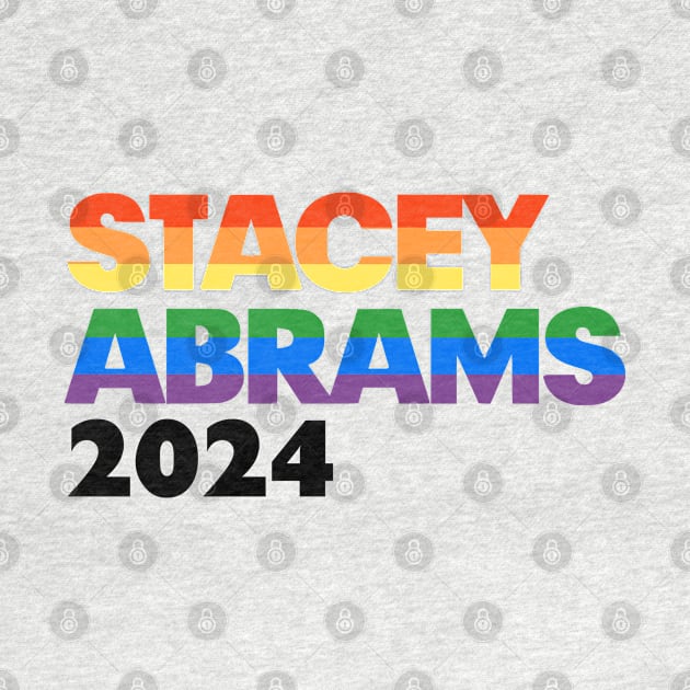 Stacey Abrams 2024 LGBTQ Rainbow Design: Stacy Abrams For President by BlueWaveTshirts
